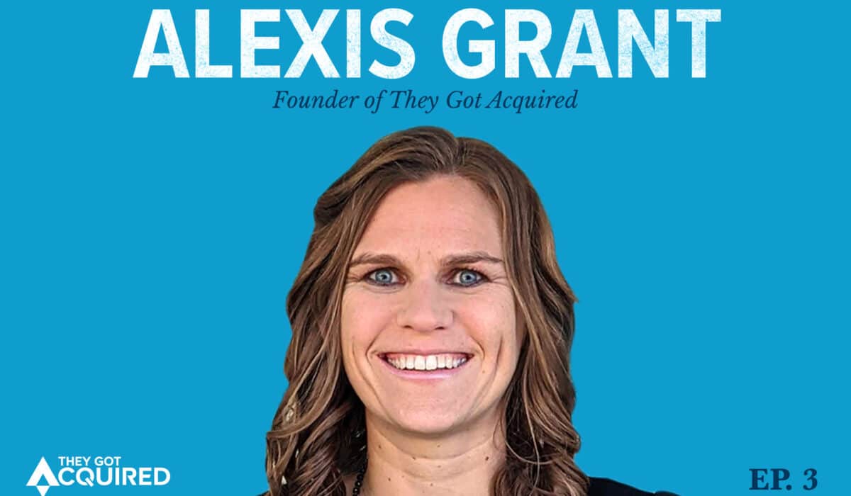 Alexis Grant, Founder of They Got Acquired