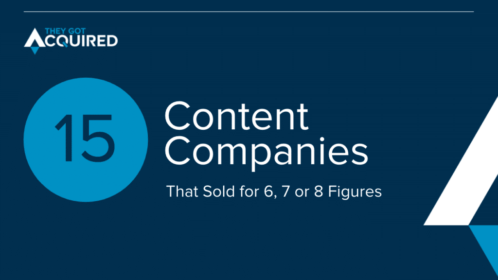 15 Content Companies That Sold for 6, 7 or 8 Figures