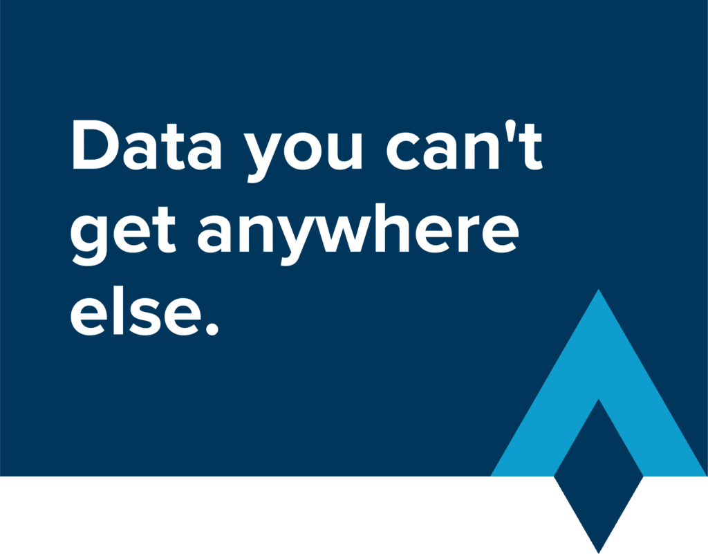 Data you can't get anywhere else.